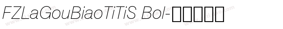 FZLaGouBiaoTiTiS Bol字体转换